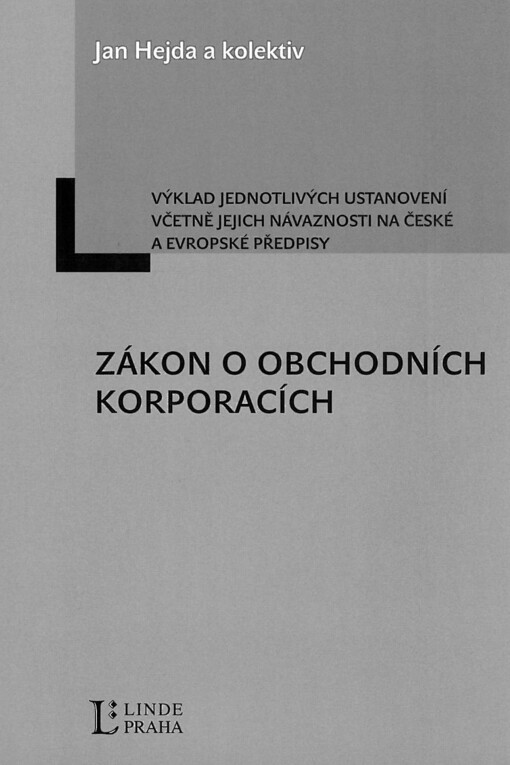 Zákon o obchodních korporacích :výklad jednotlivých ustanovení včetně návaznosti na české a evropské předpisy