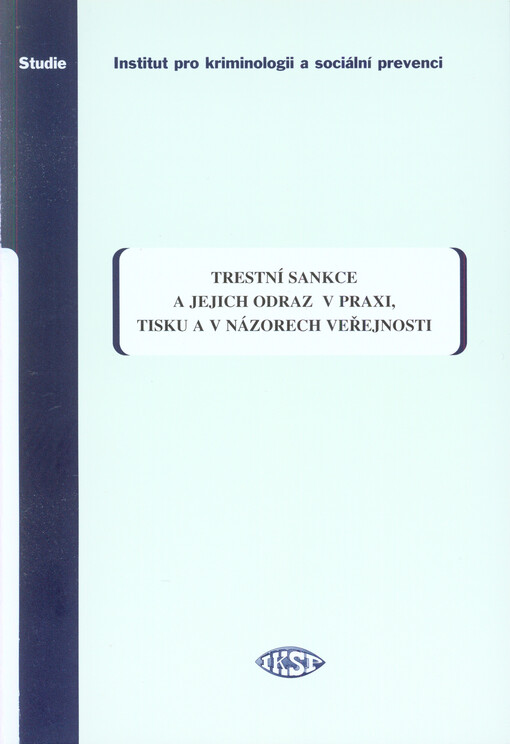 Teoretické a trestněpolitické aspekty reformy trestního práva v oblasti trestních sankcí.I.,Trestní sankce a jejich odraz v praxi, tisku a v názorech veřejnosti