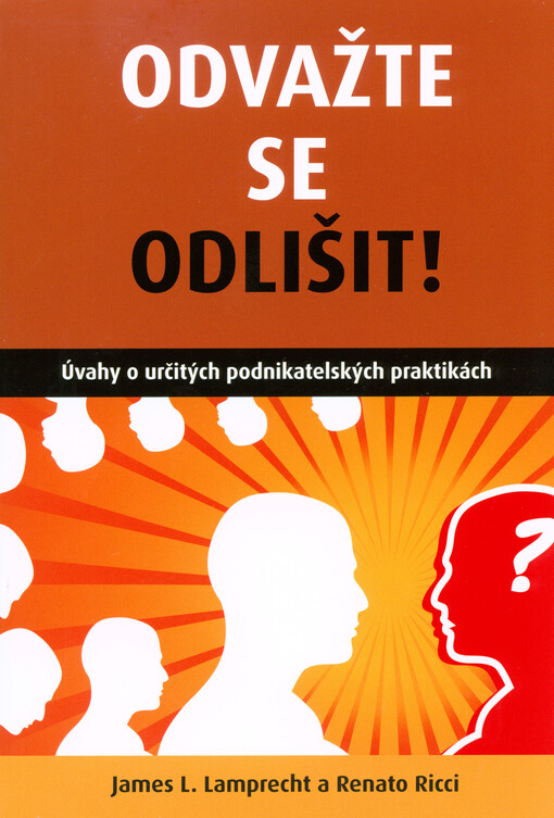 Odvažte se odlišit! :úvahy o určitých podnikatelských praktikách