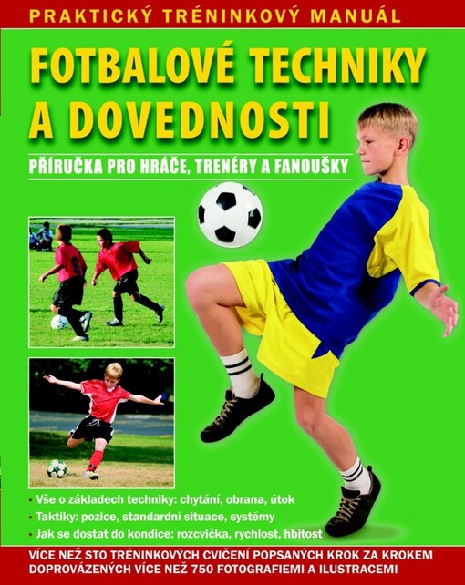 Fotbalové techniky a dovednosti :ve spolupráci s Fotbalovou školou Bobbyho Charltona