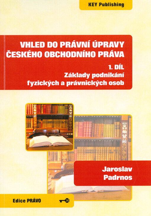 Vhled do právní úpravy českého obchodního práva.1. díl,Základy podnikání fyzických a právnických osob, Vyd. 1.