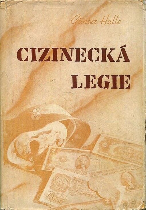 Cizinecká legie :reportáž podle zážitků a dokumentů navrátilců z Vietnamu