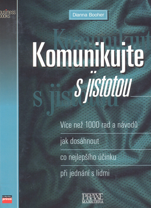 Komunikujte s jistotou: více než 1000 rad a návodů jak dosáhnout co nejlepšího účinku při jednání s lidmi