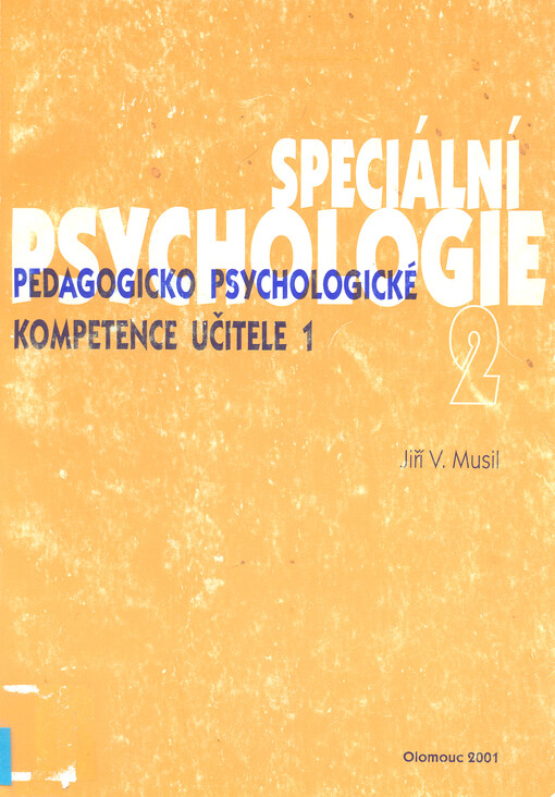 Speciální psychologie 2. Pedagogicko psychologické kompetence učitele 1 : paradigmata vývoje od XVIII. století a současný stav