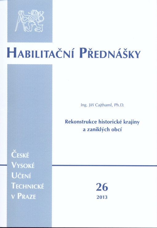 Rekonstrukce historické krajiny a zaniklých obcí =Historical landscape and extinct villages reconstruction