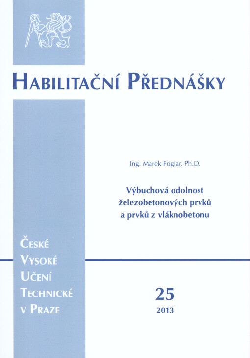Výbuchová odolnost železobetonových prvků a prvků z vláknobetonu =Performance of reinforced concrete and fiber reinforced concrete elements subjected to blast loading