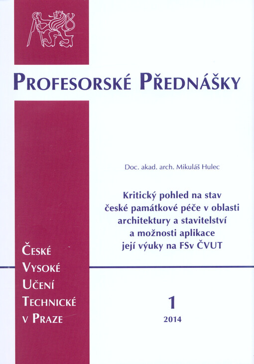 Kritický pohled na stav české památkové péče v oblasti architektury a stavitelství a možnosti aplikace její výuky na FSv ČVUT =Review of the state of Czech historic preservation in the field of architecture and civil engineering and its education potential for FSv CVUT