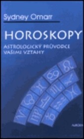 Horoskopy : astrologický průvodce vašimi vztahy.