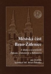 Městská část Brno-Židenice : z dějin a současnosti Židenic, Zábrdovic a Juliánova