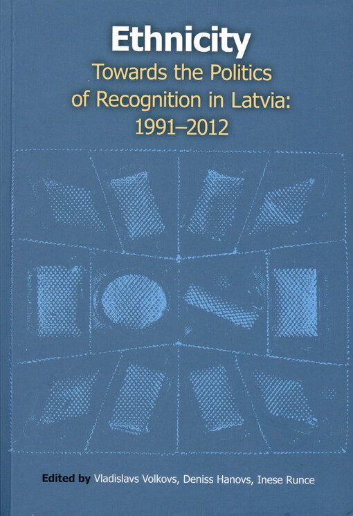 Ethnicity : Towards the politics of recognition in Latvia: 1991-2012   