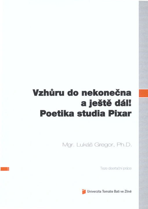 Vzhůru do nekonečna a ještě dál! :poetika studia Pixar = To infinity and beyond! : poetics of Pixar : teze disertační práce