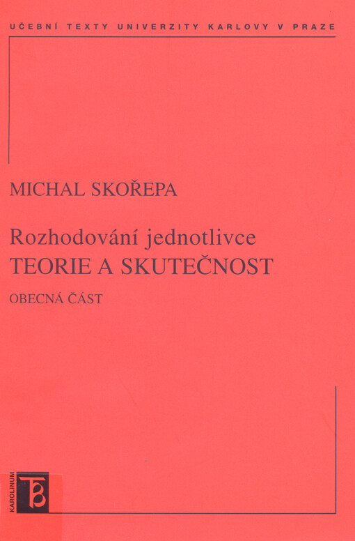 Rozhodování jednotlivce : teorie a skutečnost : obecná část