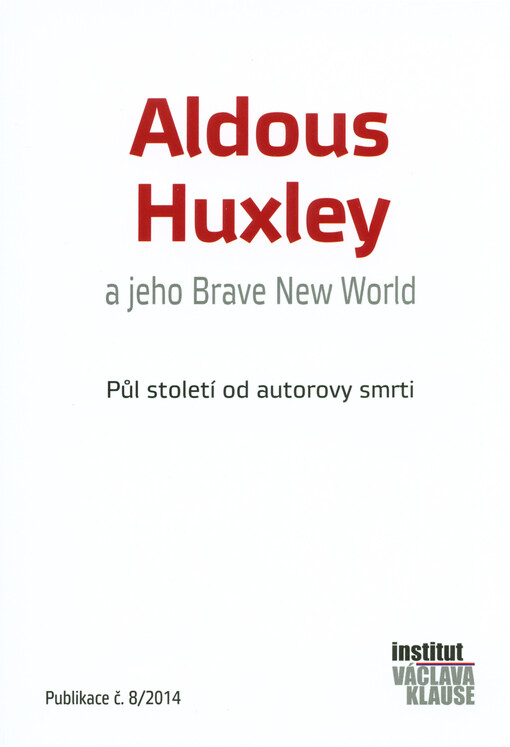 Aldous Huxley a jeho Brave New World :půl století od autorovy smrti