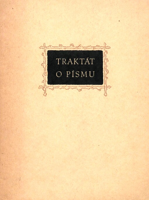 Traktát o písmu, o jeho původu a zvelebení a zvláště pak o jeho významu pro člověka, který synem Moudrosti a obrazem Boha Pravého býti chce