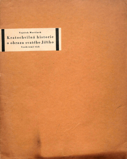 Kratochvilná historie nicméně zcela pravdivá o obrazu svatého Jiřího rytíře a mučedníka z hlubokosti starého zapomenutí nově na světlo vytažená a vypravovaná od Vojtěcha Martínka