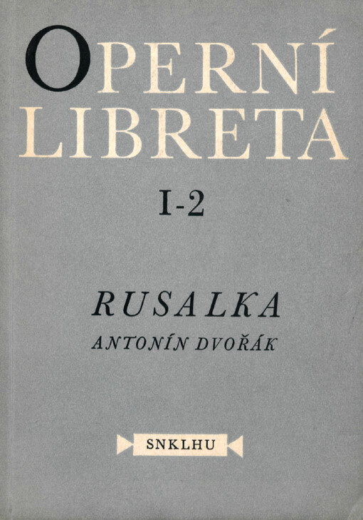 Rusalka : Lyrická pohádka o 3 dějstvích na slova Jaroslava Kvapila