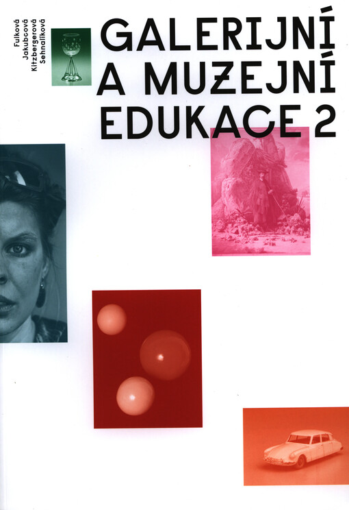 Galerijní a muzejní edukace ... : vzdělávací programy Uměleckoprůmyslového musea v Praze a Galerie Rudolfinum v ...   