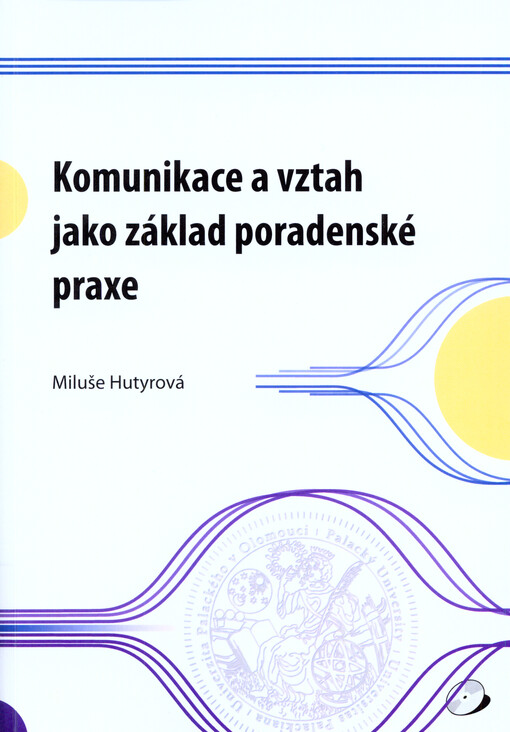 Komunikace a vztah jako základ poradenské praxe