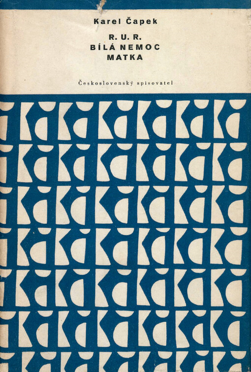 R.U.R: Bílá nemoc ; Matka, R.U.R. vyd. 19., Bílé nemoci vyd. 13. a Matky vyd. 10.