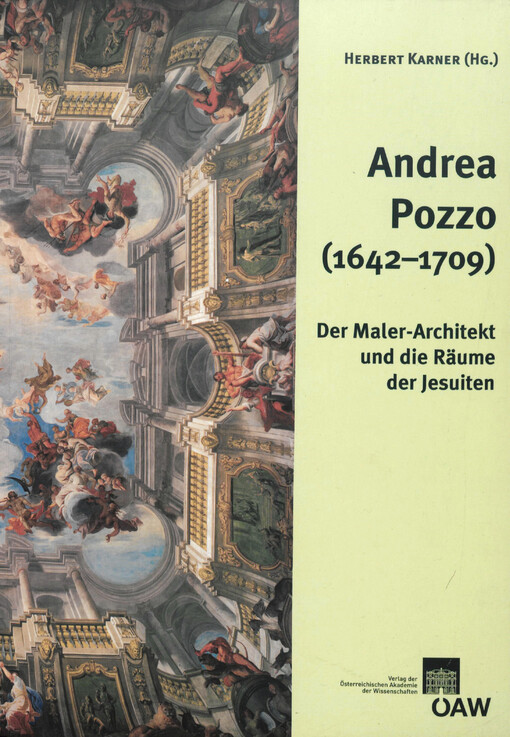 Andrea Pozzo (1642-1709) :der Maler-Architekt und die Räume der Jesuiten