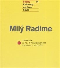 Milý Radime :sborník k 70. narozeninám Radima Palouše