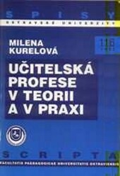 Učitelská profese v teorii a v praxi :aplikace profesiografické metody při výzkumu pedagogické činnosti