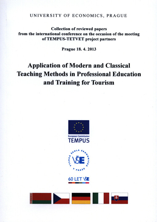 Application of Modern and Classical Teaching Methods in Professional Education and Training for Tourism :collection of reviewed papers from the international conference on the occasion of the meeting of TEMPUS-TETVET project partners ... : Prague 18.4.2013