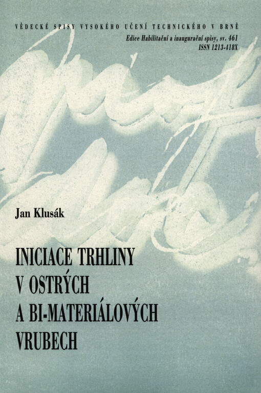 Iniciace trhliny v ostrých a bi-materiálových vrubech =Crack initiation in sharp and bi-material notches : teze habilitační práce