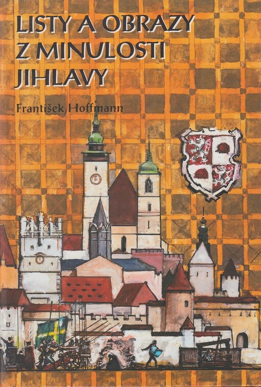 Listy a obrazy z minulosti Jihlavy: od počátků do roku 1848