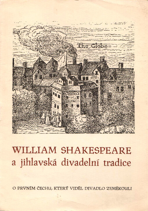 William Shakespeare a jihlavská divadelní tradice :o prvním Čechu, který viděl divadlo Zeměkouli, [Zdeněk Brtnický z Valdštejna