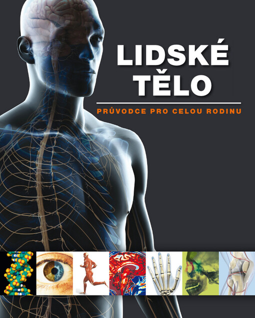 Lidské tělo :průvodce pro celou rodinu