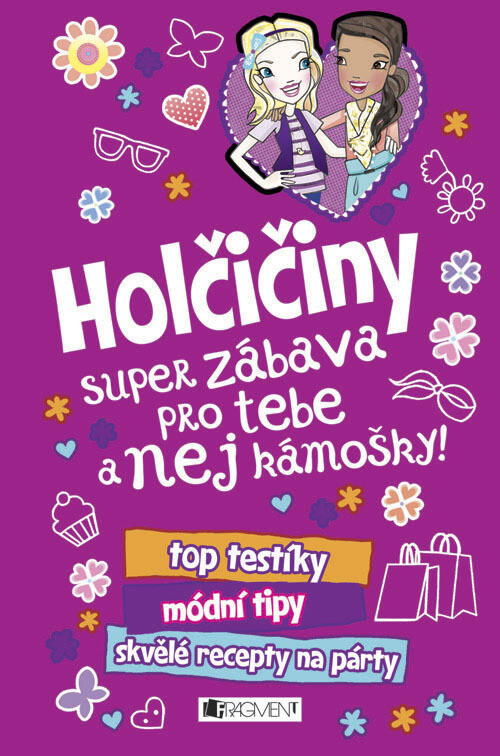 Holčičiny – super zábava pro tebe a nej kámošky!