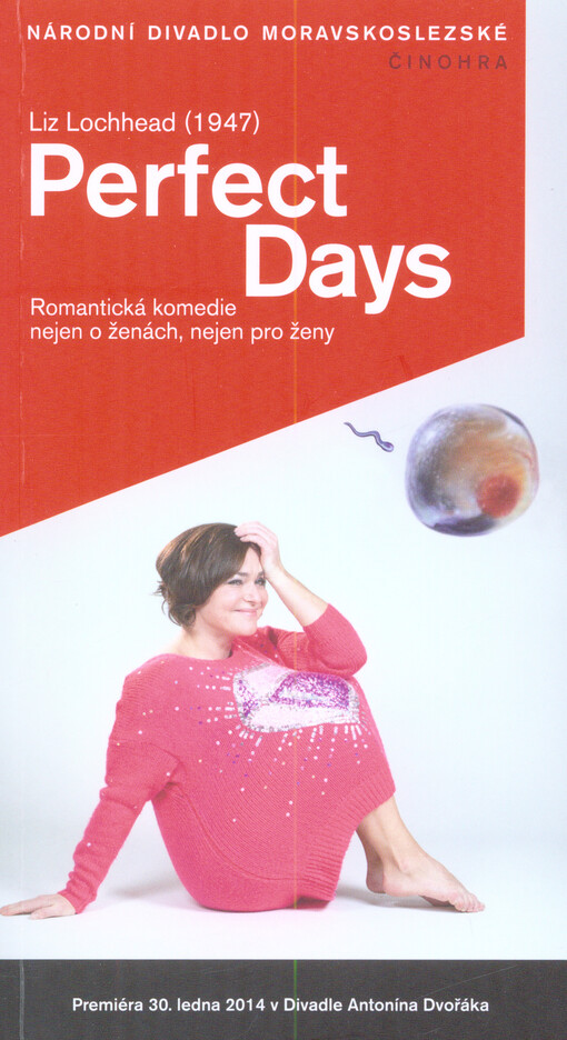 Liz Lochhead (1947), Perfect days :premiéra 30. ledna 2014 v Divadle Antonína Dvořáka