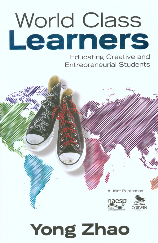 World class learners :educating creative and entrepreneurial students