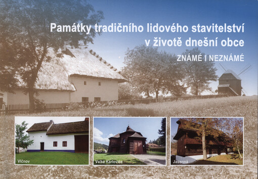Památky tradičního lidového stavitelství v životě dnešní obce :památky známé i neznámé : soubor referátů a souvisejících textů přednesených na setkání při příležitosti 15 let po zápisu Arcibiskupského zámku a zahrad v Kroměříži a obce Holašovice na Seznam světového kulturního a přírodního dědictví UNESCO : 15. října 2013, Muzeum Kroměřížska