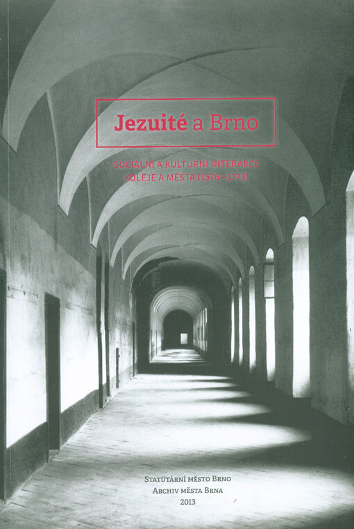 Jezuité a Brno: sociální a kulturní interakce koleje a města (1578-1773)