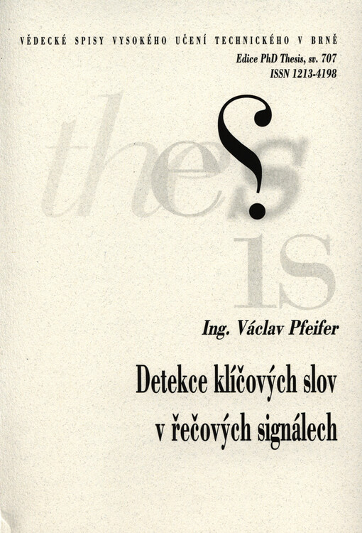 Detekce klíčových slov v řečových signálech =Keyword detection in speech data : zkrácená verze Ph.D. Thesis