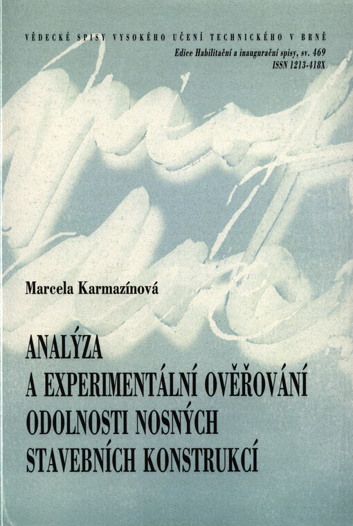 Analýza a experimentální ověřování odolnosti nosných stavebních konstrukcí =Analysis and experimental verification of the resistance of load-carrying civil engineering structures : teze přednášky k profesorskému jmenovacímu řízení v oboru Konstrukce a dopravní stavby