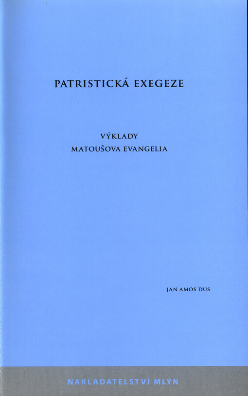 Patristická exegeze :výklady Matoušova evangelia