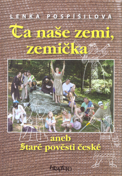 Ta naše zemi, zemička, aneb, Staré pověsti české