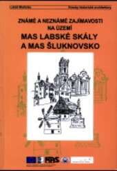 Známé a neznámé zajímavosti na území MAS Labské skály a MAS Šluknovsko