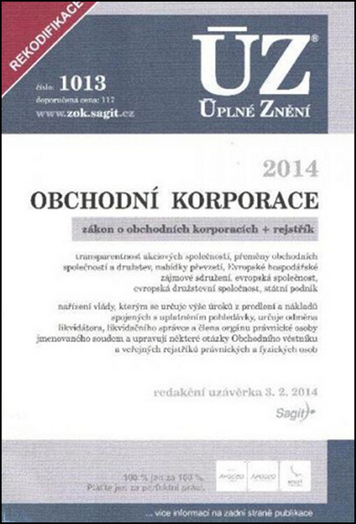 Obchodní korporace :změny ZOK a dalších přepisů k ... : zákon o obchodních korporacích, přeměny obchodních společností a družstev, nabídky převzetí, transparentnost akciových společností, Evropské hospodářské zájmové sdružení, evropská společnost, evropská dužstevní společnost, všechny prováděcí předpisy k zákonům, rejstřík ZOK : texty všech předpisů k ...