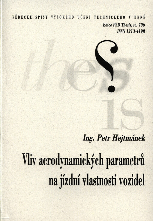 Vliv aerodynamických parametrů na jízdní vlastnosti vozidel =Influence of aerodynamics on vehicle handling performance : zkrácená verze Ph.D. Thesis