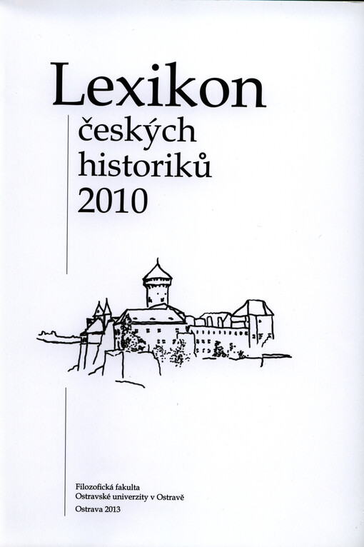 Lexikon českých historiků 2010 =The lexicon of Czech historians 2010