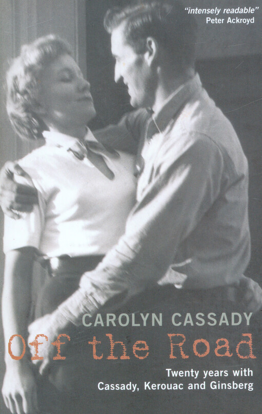 Off the road :twenty years with Cassady, Kerouac and Ginsberg