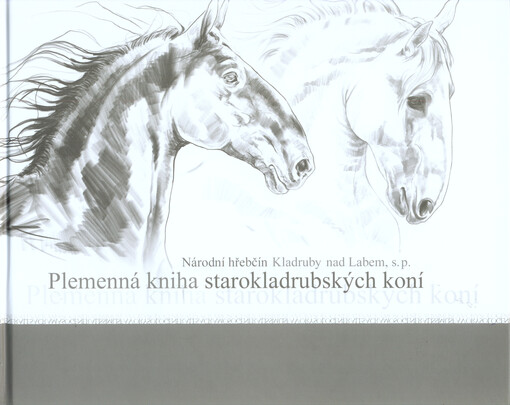 Plemenná kniha starokladrubských koní =Studbook of the Oldkladruby horse