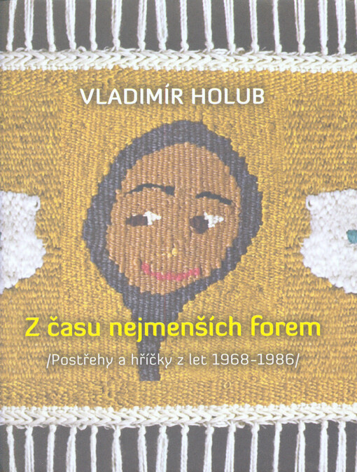 Z času nejmenších forem : (postřehy a hříčky z let 1968-1986)