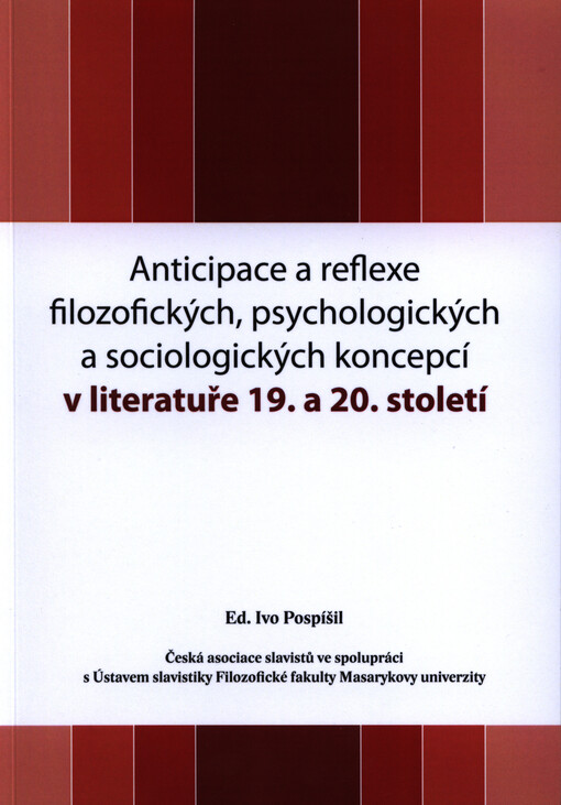 Anticipace a reflexe filozofických, psychologických a sociologických koncepcí v literatuře 19. a 20. století: týmová monografie k životnímu jubileu doc. PhDr. Josefa Dohnala, CSc