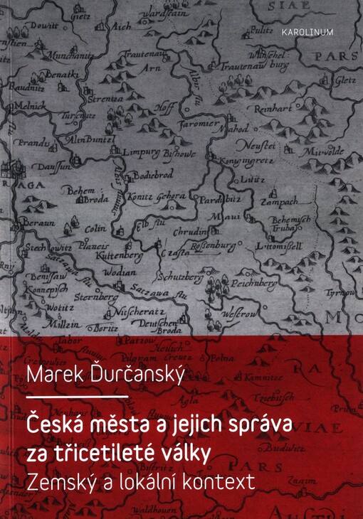Česká města a jejich správa za třicetileté války : zemský a lokální kontext