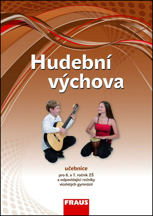 Hudební výchova - učebnice pro 6. a 7. ročník ZŠ a odpovídající ročníky víceletých gymnázií